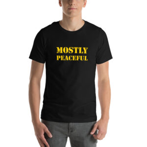 "Mostly Peaceful" T-Shirt
